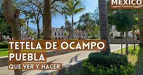 Tetela de Ocampo Puebla en 4K | Que Ver y Hacer en este Pueblo Mágico | Guía Completa