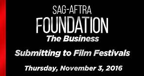 The Business: Submitting to Film Festivals