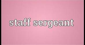 Staff sergeant Meaning