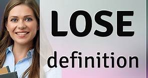 Lose • definition of LOSE