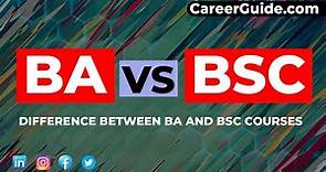 BA vs BSc | Difference between BA and BSc Courses