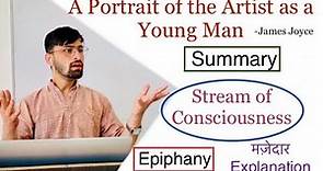 A Portrait of the Artist as a Young Man | Summary | Stream of Consciousness | Epiphany:- Explained