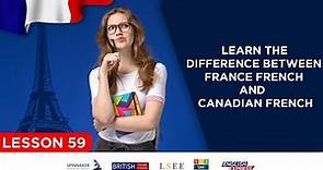 Lesson 59 - Learn The Difference Between France French And Canadian French