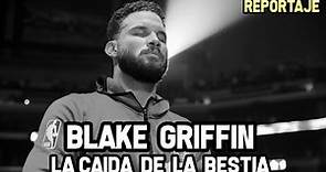 BLAKE GRIFFIN- La Caída de una Bestia | Reportaje NBA
