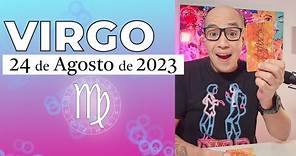 VIRGO | Horóscopo de hoy 24 de Agosto 2023