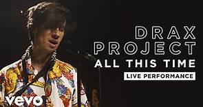 Drax Project - All This Time - Live Performance | Vevo
