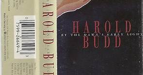 Harold Budd - By The Dawn's Early Light