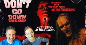 Don't Go Down There! Interview with Barbarian actor Matthew Patrick Davis.