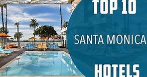 Top 10 Best Hotels to Visit in Santa Monica, California | USA - English
