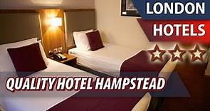 Quality Hotel Hampstead ⭐⭐⭐ | Review Hotel in London, Great Britain