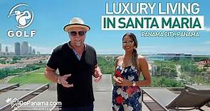 Luxury Living in Santa Maria - Do Panama Real Estate & Relocation