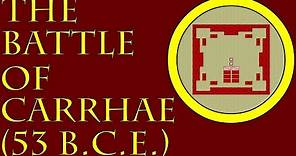 The Battle of Carrhae (53 B.C.E.)