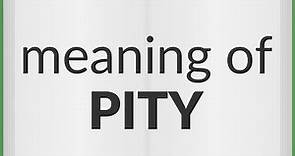 Pity | meaning of Pity