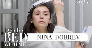 Nina Dobrev's Nighttime Skincare Routine | Go To Bed With Me | Harper's BAZAAR