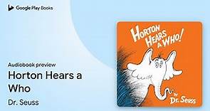 Horton Hears a Who by Dr. Seuss · Audiobook preview