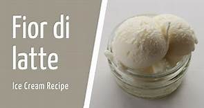 Fior di latte │Ice Cream Recipe │Milk-Flavoured Ice Cream