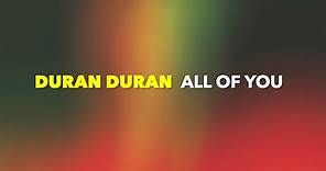Duran Duran - ALL OF YOU (Lyrics)
