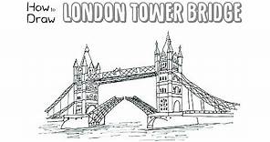 How to Draw the London Tower Bridge