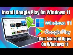Install Google Play On Windows 11 - Android Apps & Games Windows 11!