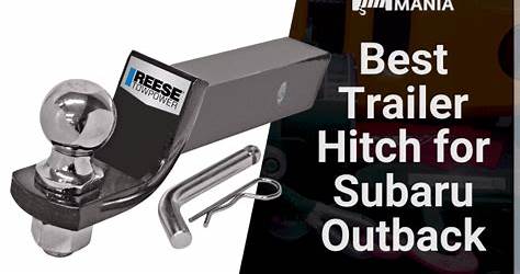 Best Trailer Hitch For Subaru Outback