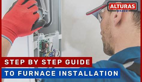 Step by Step Guide to Furnace Installation | Alturas Contractors