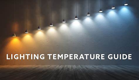 Importance of Lighting Color Temperature for your Home or Office