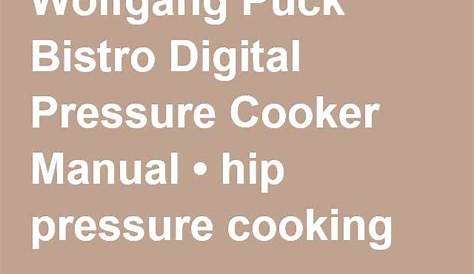 Wolfgang Puck Bistro Digital Pressure Cooker Manual ⋆ hip pressure