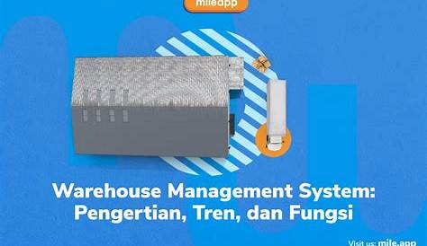 Warehouse Management System: Pengertian, Tren, dan Fungsi - Mile Blog