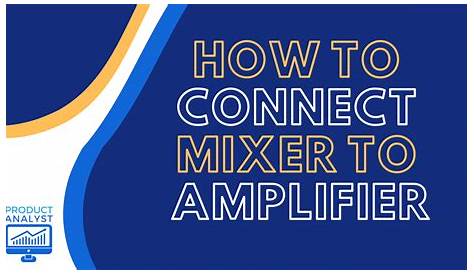 How to Connect Mixer to Amplifier [2022]: Step-by-Step Guide