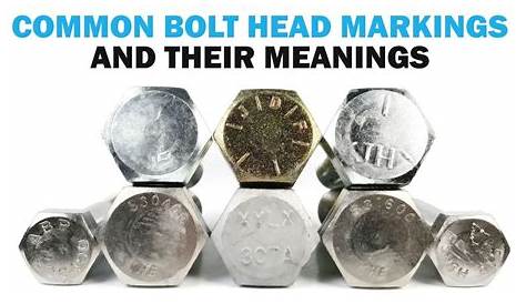 Bolt Head Markings: What do they mean? | Fasteners 101 | Bolt, Them