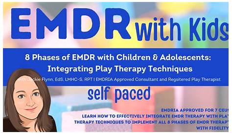 8 Phases of EMDR Therapy with Children and Adolescents: Integrating