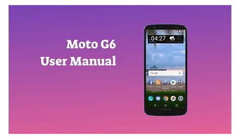 Motorola Moto G6 User Manual - PhoneCurious