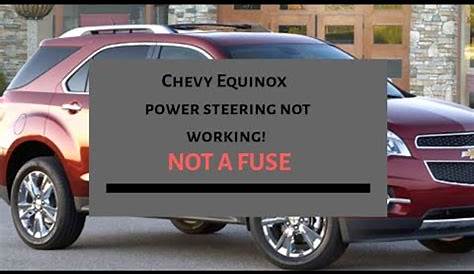 Possible reason your Chevy equinox power steering is working not ! NOT