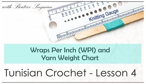 Tunisian Crochet - Wraps Per Inch (WPI) and the Yarn Weight Chart
