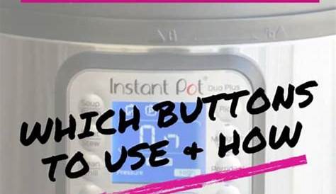 Instant Pot Manual - Which buttons to use - Simmer to Slimmer