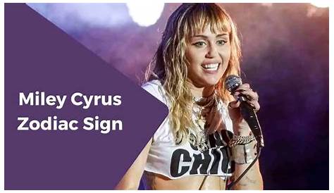 A Complete Guide on Miley Cyrus Zodiac Sign - eAstroHelp