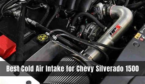 7 Best Cold Air Intake for Chevy Silverado 1500 [Top Picks] - The Auto Johnny
