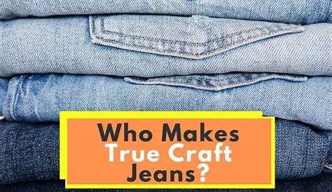 Who Makes True Craft Jeans? (Are They Good?)