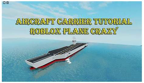 Aircraft Carrier Tutorial Part 4 | Roblox Plane Crazy - YouTube