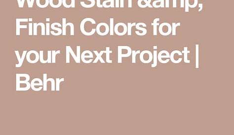 Wood Stain & Finish Colors for your Next Project | Behr (With images