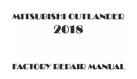 2018 Mitsubishi Outlander Service and Factory Repair Manuals PDF