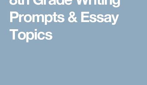 8th Grade Writing Prompts & Essay Topics | 7th grade writing