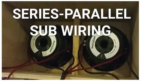 Subwoofer Parallel Wiring / Series Parallel Speaker Wiring - I need