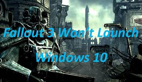 Fallout 3 Won't Launch on Windows 10! Get Solutions Here!
