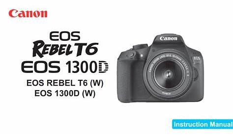 Canon EOS REBEL T6, EOS 1300D Instruction or User’s Manual Available