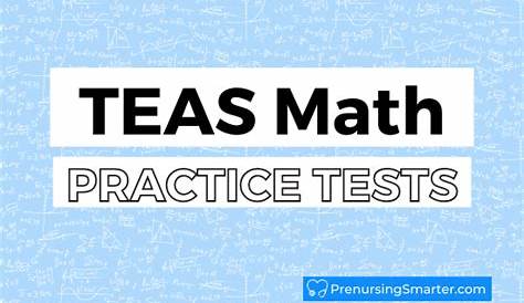 TEAS Math Practice Test - Prenursing Smarter [Updated 2024]