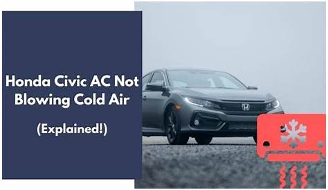 Honda Civic AC Not Blowing Cold Air (All Models! Explained)