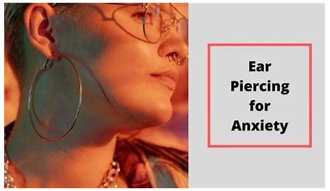Ear Piercing for Anxiety: A guide to reducing stress