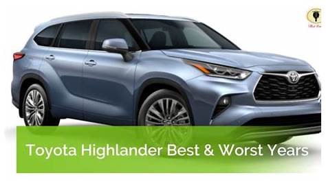 Toyota Highlander Best Years and Years to Avoid - Hot Vehs: Hot
