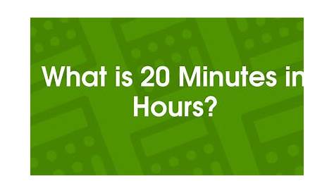 20 Minutes to Hours | 20 min to hr - Convertilo